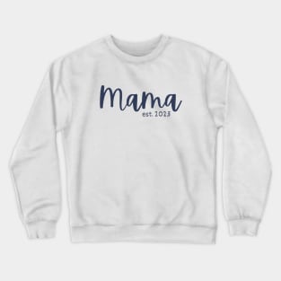 Mama est.  2023 Crewneck Sweatshirt